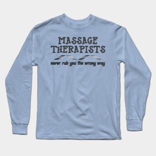 Massage Therapists Rub Long Sleeve T-Shirt